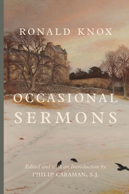 Occasional Sermons - Knox, Ronald, and Caraman, Philip (Editor)