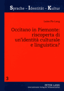 Occitano in Piemonte: riscoperta di un'identit? culturale e linguistica?: Uno studio sociolinguistico sulla minoranza occitana piemontese