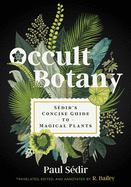 Occult Botany: S?dir's Concise Guide to Magical Plants