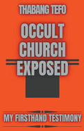 Occult Church Exposed: My Firsthand Testimony
