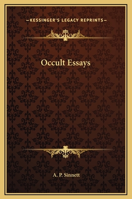Occult Essays - Sinnett, A P