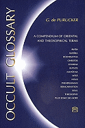 Occult Glossary: A Compendium of Oriental & Theosophical Terms