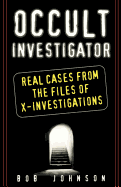 Occult Investigator: Real Cases from the Files of X-Investigations