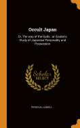 Occult Japan: Or, The way of the Gods: an Esoteric Study of Japanese Personality and Possession