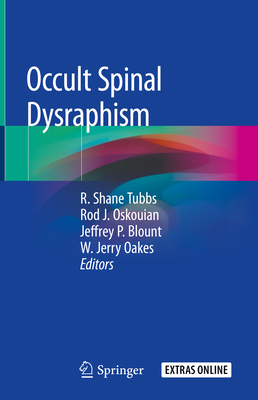 Occult Spinal Dysraphism - Tubbs, R. Shane, PhD (Editor), and Oskouian, Rod J. (Editor), and Blount, Jeffrey P. (Editor)