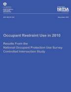 Occupant Restraint Use in 2010: Results From the National Occupant Protection Use Survey Controlled Intersection Study
