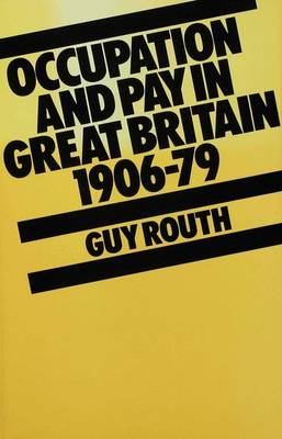 Occupation and Pay in Great Britain, 1900-79 - Routh, Guy