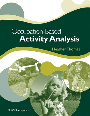 Occupation-Based Activity Analysis - Thomas, Heather, PhD, Otr/L