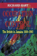 Occupation & Control: The British in Jamaica 1660-1962