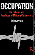 Occupation: The Policies and Practices of Military Conquerors