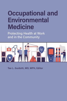 Occupational and Environmental Medicine: Protecting Health at Work and in the Community - Guidotti, Tee L (Editor)