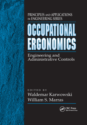 Occupational Ergonomics: Engineering and Administrative Controls - Karwowski, Waldemar (Editor), and Marras, William S. (Editor)