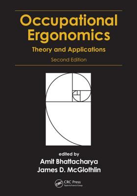 Occupational Ergonomics: Theory and Applications, Second Edition - Bhattacharya, Amit (Editor), and McGlothlin, James D (Editor)