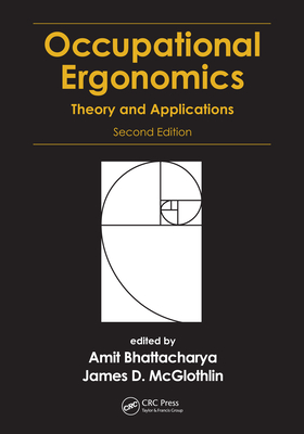 Occupational Ergonomics: Theory and Applications - Bhattacharya, Amit (Editor), and McGlothlin, James D (Editor)