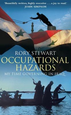 Occupational Hazards: My Time Governing In Iraq - Stewart, Rory
