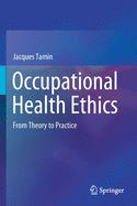 Occupational Health Ethics: From Theory to Practice