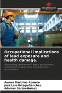 Occupational implications of lead exposure and health damage.