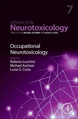 Occupational Neurotoxicology: Volume 7 - Aschner, Michael, and Costa, Lucio G, and Lucchini, Roberto G