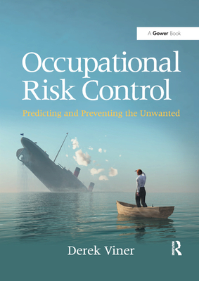 Occupational Risk Control: Predicting and Preventing the Unwanted - Viner, Derek