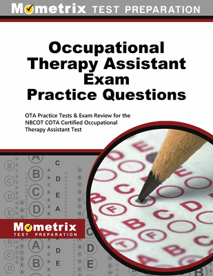 Occupational Therapy Assistant Exam Practice Questions: Ota Practice Tests & Exam Review for the Nbcot Cota Certified Occupational Therapy Assistant Test - Mometrix Occupational Therapy Certification Test Team (Editor)