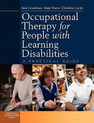 Occupational Therapy for People with Learning Disabilities: A Practical Guide - Goodman, Jane (Editor), and Hurst, Jenni, Msc (Editor), and Locke, Christine, Med (Editor)