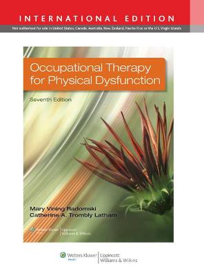 Occupational Therapy for Physical Dysfunction - Radomski, Mary Vining