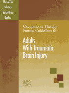 Occupational Therapy Practice Gudelines for Adults with Traumatic Brain Injury