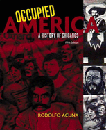 Occupied America: A History of Chicanos - Acuuna, Rodolfo, and Acuna, Rodolfo, Professor