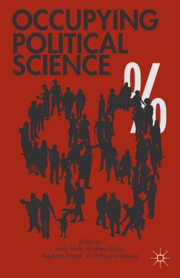 Occupying Political Science: The Occupy Wall Street Movement from New York to the World - Welty, E (Editor), and Bolton, M (Editor), and Nayak, M (Editor)