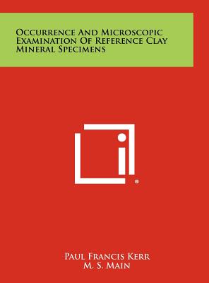 Occurrence and Microscopic Examination of Reference Clay Mineral Specimens - Kerr, Paul Francis, and Main, M S, and Hamilton, P K