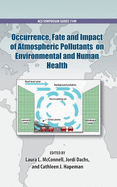 Occurrence, Fate and Impact of Atmospheric Pollutants on Environmental Health