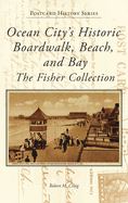 Ocean City's Historic Boardwalk, Beach, and Bay: The Fisher Collection