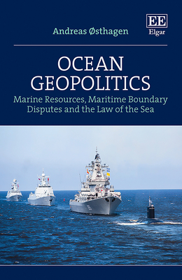 Ocean Geopolitics: Marine Resources, Maritime Boundary Disputes and the Law of the Sea - sthagen, Andreas