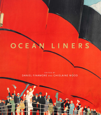 Ocean Liners: Glamour, Speed and Style - Finamore, Daniel (Editor), and Wood, Ghislaine (Editor)