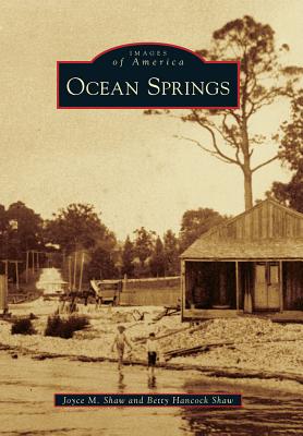 Ocean Springs - Shaw, Joyce M, and Shaw, Betty Hancock