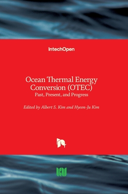 Ocean Thermal Energy Conversion (OTEC): Past, Present, and Progress - Kim, Albert S. (Editor), and Kim, Hyeon-Ju (Editor)