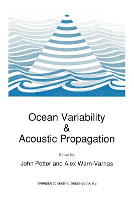 Ocean Variability & Acoustic Propagation - Potter, J (Editor), and Warn-Varnas, A (Editor)