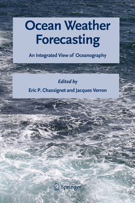 Ocean Weather Forecasting: An Integrated View of Oceanography - Chassignet, Eric P. (Editor), and Verron, Jacques (Editor)