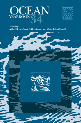 Ocean Yearbook 34 - Chircop, Aldo (Editor), and Coffen-Smout, Scott (Editor), and McConnell, Moira L (Editor)