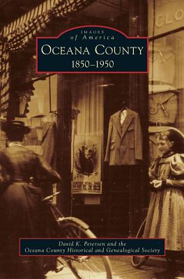 Oceana County: 1850-1950 - Petersen, David K