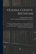 Oceana County, Michigan: Topography, Biography, History, Art Folio, and Directory of Freeholders From Recent Surveys, Official Records, and Personal Examinations: Showing Its Development in the First Forty Years Since Its Organization