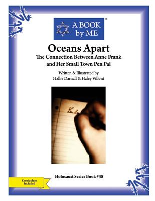 Oceans Apart: The Connection between Anne Frank and Her Small Town Pen Pal - Villont, Hallie Darnall & Haley, and A Book by Me