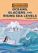 Oceans, Glaciers, and Rising Sea Levels: A Graphic Guide