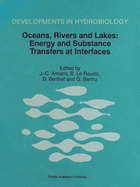 Oceans, Rivers and Lakes: Energy and Substance Transfers at Interfaces: Proceedings of the Third International Joint Conference on Limnology and Oceanography Held in Nantes, France, October 1996