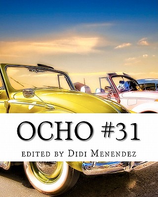 Ocho 31 - Menendez, Didi (Editor), and Cavalieri, Grace, and Elvy, Michelle