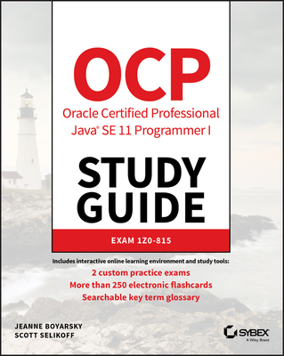Ocp Oracle Certified Professional Java Se 11 Programmer I Study Guide: Exam 1z0-815 - Boyarsky, Jeanne, and Selikoff, Scott