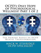 Ocpd's Only Hope of Psychological Wellness! Part 1 of 2: The Primary Basics of Ocpd Mental Transformation