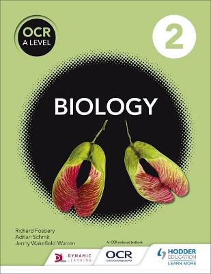 OCR A Level Biology Student Book 2 - Schmit, Adrian, and Fosbery, Richard, and Wakefield-Warren, Jenny