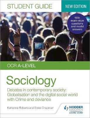 OCR A-level Sociology Student Guide 3: Debates in contemporary society: Globalisation and the digital social world; Crime and deviance - Roberts, Katherine, and Chapman, Steve
