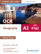OCR A2 Geography Student Unit Guide New Edition: Unit F763 Global Issues